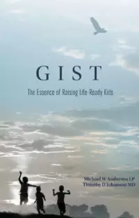 GIST The Essence of Raising Life Ready Kids