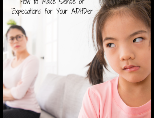 How to Make Sense of Expectations for Your ADHDer